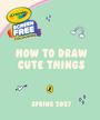 "HOW TO DRAW CUTE THINGS. SPRING 2027." Grüner Hintergrund mit regenbogenförmigen und herzförmigen Illustrationen.