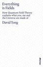 Buchcover mit Titel: "Everything is Fields", Untertitel zu Quantenfeldtheorie, Autor: David Tong. Dezentes Muster im Hintergrund.