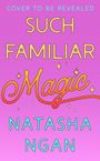 "Cover to be revealed", "Such Familiar Magic", "Natasha Ngan" auf pinkem Hintergrund mit dekorativen Sternen.