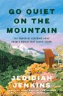 „GO QUIET ON THE MOUNTAIN“ von Jedidiah Jenkins. Illustration: Berglandschaft mit Hütte und bunten Blumen.