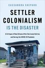 Cassandra Shepard: Settler Colonialism Is the Disaster, Buch