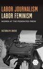 Victoria Grieve: Labor Journalism, Labor Feminism, Buch