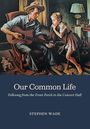 Text: "Our Common Life - Folksong from the Front Porch to the Concert Hall - Stephen Wade." Illustration eines Manns mit Gitarre und Mädchen.