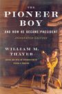 Text auf einem Buchcover: "The Pioneer Boy and How He Became President" von William M. Thayer, bearbeitet von Steven K. Rogstad. Illustration: Ein Junge liest.