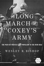 Text: "THE LONG MARCH OF COXEY'S ARMY. THE PATH OF PROTEST FROM POPULISM TO THE NEW DEAL. WESLEY R. BISHOP". Hintergrund: Männer.