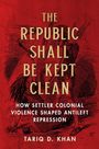 Tariq D. Khan: The Republic Shall Be Kept Clean, Buch