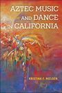 Kristina F. Nielsen: Aztec Music and Dance in California, Buch