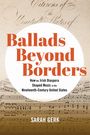 Text: "Ballads Beyond Borders. How the Irish Diaspora Shaped Music in the Nineteenth-Century United States. Sarah Gerk." Hintergrund: Notenpapier.