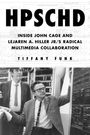 Text: "HPSCHD. Inside John Cage and Lejaren A. Hiller Jr.'s Radical Multimedia Collaboration. Tiffany Funk." Zwei Männer bei Computern.