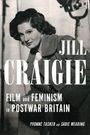 "Jill Craigie: Film and Feminism in Postwar Britain" von Yvonne Tasker und Sadie Wearing. Frau im Mantel blickt entspannt.