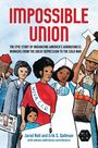 "Impossible Union" steht in großen roten Buchstaben. Darunter: "The epic story of organizing America's agribusiness workers..." Eine Illustration zeigt diverse Personen, einige tragen Schilder.