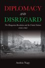 András Nagy: Diplomacy and Disregard, Buch