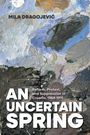 Mila Dragojevic: An Uncertain Spring, Buch