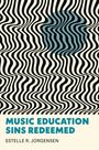 Estelle R. Jorgensen: Music Education Sins Redeemed, Buch