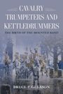 Bruce P. Gleason: Cavalry Trumpeters and Kettledrummers, Buch