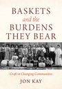 Jon Kay: Baskets and the Burdens They Bear, Buch