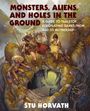 Stu Horvath: Monsters, Aliens, and Holes in the Ground, Buch