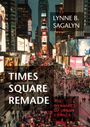 Lynne B Sagalyn: Times Square Remade, Buch