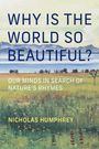 Text: "WHY IS THE WORLD SO BEAUTIFUL? OUR MINDS IN SEARCH OF NATURE'S RHYMES. NICHOLAS HUMPHREY." Illustration: Landschaft.