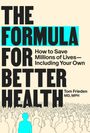 Text: "THE FORMULA FOR BETTER HEALTH" und "How to Save Millions of Lives—Including Your Own" von Tom Frieden. Illustration: Menschenmenge, eine Person farblich hervorgehoben.