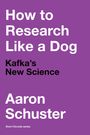 Aaron Schuster: How to Research Like a Dog, Buch
