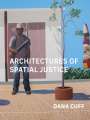 Dana Cuff: Architectures of Spatial Justice, Buch
