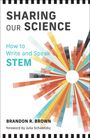 Brandon R Brown: Sharing Our Science, Buch