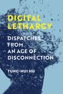 Tung-Hui Hu: Digital Lethargy, Buch