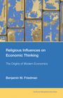 Benjamin M. Friedman: Religious Influences on Economic Thinking, Buch