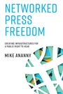 Mike Ananny: Networked Press Freedom, Buch