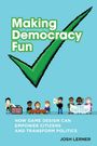 Josh A. Lerner: Making Democracy Fun, Buch