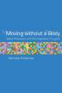 Stamatia Portanova: Moving without a Body, Buch
