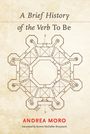 Andrea Moro: A Brief History of the Verb To Be, Buch