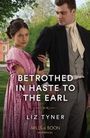 Liz Tyner: Betrothed In Haste To The Earl, Buch