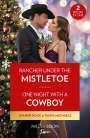 Joanne Rock: Rancher Under The Mistletoe / One Night With A Cowboy, Buch