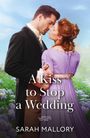 Sarah Mallory: A Kiss To Stop A Wedding, Buch