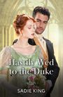 Sadie King: Hastily Wed To The Duke, Buch