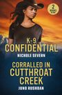 Juno Rushdan: K-9 Confidential / Corralled In Cutthroat Creek, Buch