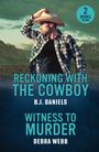 B. J. Daniels: Reckoning With The Cowboy / Witness To Murder, Buch