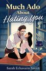 Sarah Echavarre Smith: Much Ado About Hating You, Buch