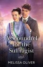 Melissa Oliver: A Scoundrel For The Suffragist, Buch