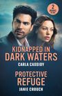 "Kidnapped in Dark Waters" von Carla Cassidy und "Protective Refuge" von Janie Crouch. Zwei ernste Personen im Hintergrund.