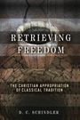 D. C. Schindler: Retrieving Freedom, Buch