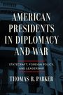 Thomas R. Parker: American Presidents in Diplomacy and War, Buch