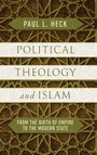 Paul L. Heck: Political Theology and Islam, Buch