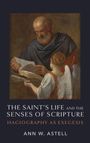Ann W. Astell: The Saint's Life and the Senses of Scripture, Buch