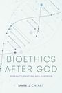 Text: "BIOETHICS AFTER GOD: MORALITY, CULTURE, AND MEDICINE" von "MARK J. CHERRY". Hintergrund: DNA-Struktur.