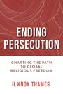 H Knox Thames: Ending Persecution, Buch