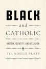 Tia Noelle Pratt: Black and Catholic, Buch