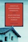 Gideon Elazar: Christian Missionaries, Ethnicity, and State Control in Globalized Yunnan, Buch